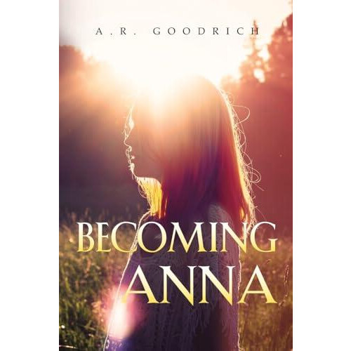 Becoming Anna by A.R. Goodrich Paperback Book