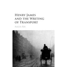Henry James and the Writing of Transport by Alicia Rix Hardcover Book
