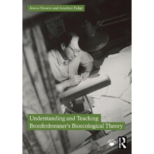 Understanding and Teaching Bronfenbrenners Bioecological Theory by Jon