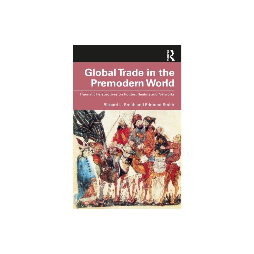 Riachristiecollections Global Trade In The Premodern World By Edmond Smith Paperback Book
