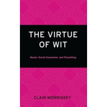 The Virtue of Wit by Clair Morrissey Hardcover Book