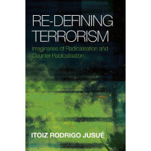 ReDefining Terrorism by Jusue Itoiz Rodrigo Loughborough University UK