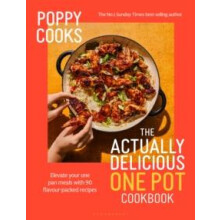 Poppy Cooks The Actually Delicious One Pot Cookbook by Poppy OToole Ha