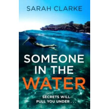Someone in the Water by Sarah Clarke Paperback Book
