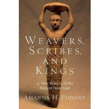 Weavers Scribes and Kings by Podany Amanda H. Professor of History Pro