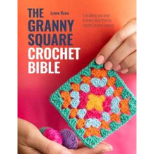 The Granny Square Crochet Bible by Lynne Copy Editor Rowe Paperback Bo