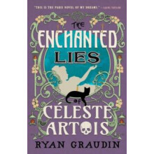 The Enchanted Lies of Celeste Artois by Ryan Graudin Paperback Book