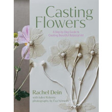 Casting Flowers by Rachel Dein Hardcover Book