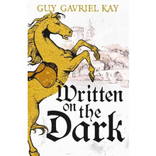 Written on the Dark by Guy Gavriel Kay Hardcover Book