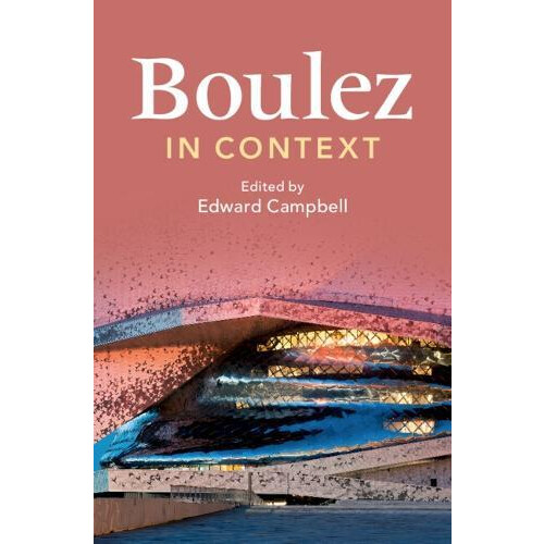 Boulez in Context Hardcover Book