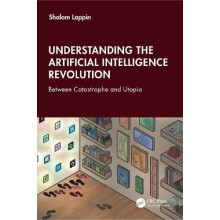 Understanding the Artificial Intelligence Revolution by Lappin Shalom