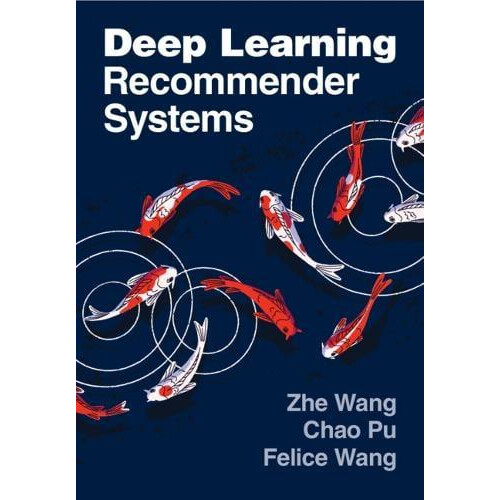Deep Learning Recommender Systems by Felice Wang Paperback Book