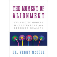 The Moment of Alignment by Dr. Peggy McColl Paperback Book