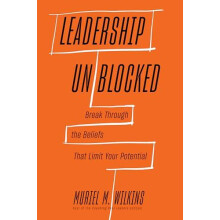 Leadership Unblocked by Muriel M. Wilkins Hardcover Book