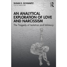 An Analytical Exploration of Love and Narcissism by Susan E. Schwartz