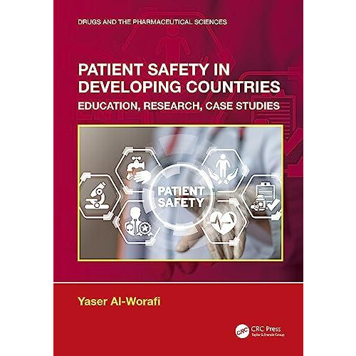 Patient Safety in Developing Countries by AlWorafi Yaser University of