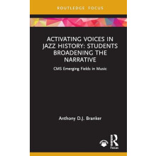 Activating Voices in Jazz History by Anthony D.J. Branker Hardcover Bo