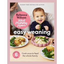 What Mummy Makes Easy Weaning by Rebecca Wilson Hardcover Book