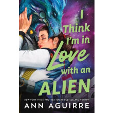 I Think Im in Love with an Alien by Ann Aguirre Paperback Book