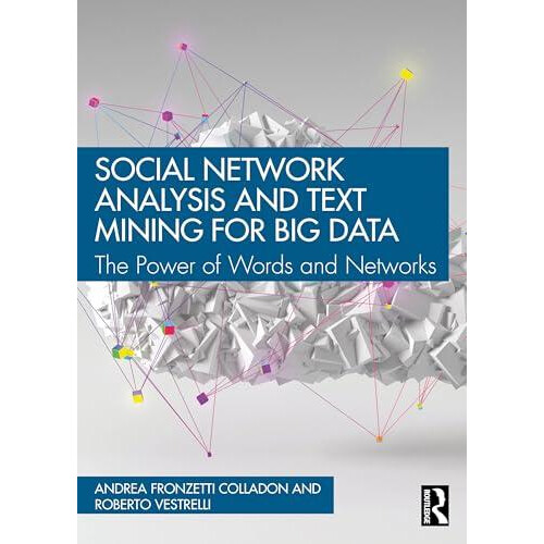 Social Network Analysis and Text Mining for Big Data by Roberto Vestre