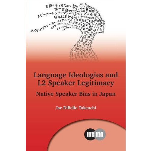 Language Ideologies and L2 Speaker Legitimacy by Jae DiBello Takeuchi