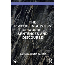 The Psycholinguistics of Words Sentences and Discourse by Carlos Acuna