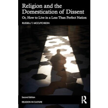 Religion and the Domestication of Dissent by Russell T. McCutcheon Pap