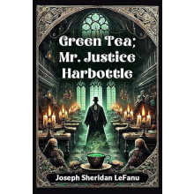 Green Tea Mr. Justice Harbottle by Joseph Sheridan Lefanu Paperback Bo