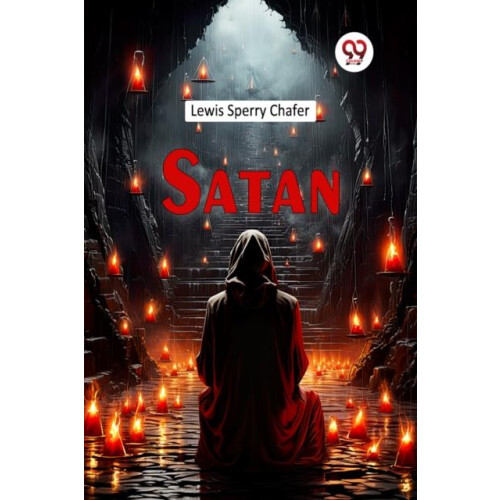 Satan by Lewis Sperry Chafer Paperback Book