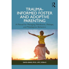 TraumaInformed Foster and Adoptive Parenting by David Adams Paperback