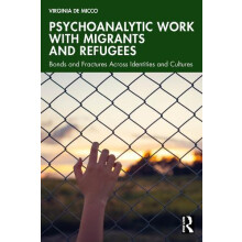 Psychoanalytic Work with Migrants and Refugees by Virginia De Micco Pa