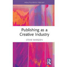 Publishing as a Creative Industry by Marsden Stevie University of Leic