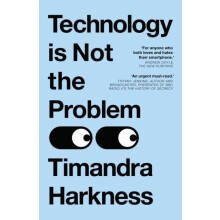 Technology is Not the Problem by Timandra Harkness Paperback Book