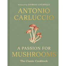 A Passion for Mushrooms by Antonio Carluccio Hardcover Book