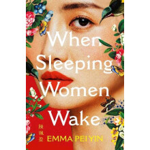 When Sleeping Women Wake by Emma Pei Yin Hardcover Book