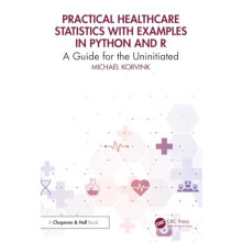 Practical Healthcare Statistics with Examples in Python and R by Micha