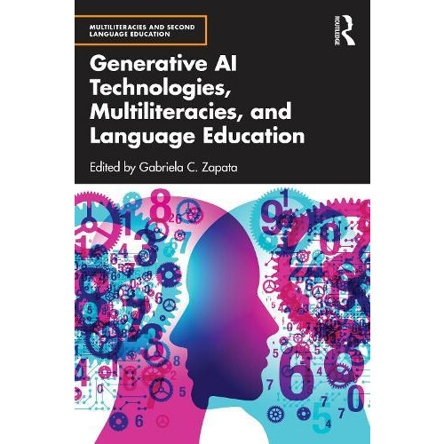 Generative AI Technologies Multiliteracies and Language Education Pape