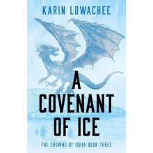 A Covenant of Ice by Karin Lowachee Paperback Book