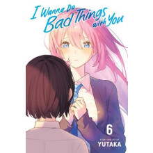 I Wanna Do Bad Things with You Vol. 6 by Yutaka Paperback Book