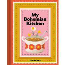 My Bohemian Kitchen by Evangeline Harbury Hardcover Book