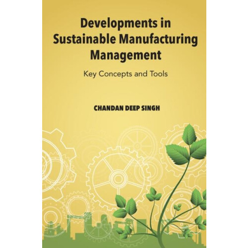 Developments in Sustainable Manufacturing Management by Singh Chandan