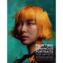 Painting Luminous Portraits for Artists by Steve Forster Paperback Boo