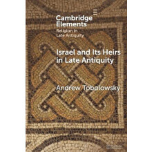 Israel and its Heirs in Late Antiquity by Tobolowsky Andrew College of