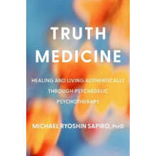 Truth Medicine by PsyD Michael Ryoshin Sapiro Hardcover Book