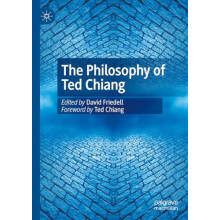 The Philosophy of Ted Chiang Hardcover Book