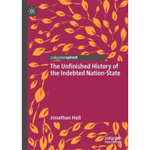 The Unfinished History of the Indebted NationState by Jonathan Hall Ha