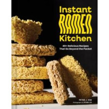 Instant Ramen Kitchen by Peter J. Kim Hardcover Book