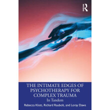 The Intimate Edges of Psychotherapy for Complex Trauma by Daws Loray P
