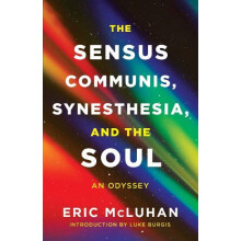 The Sensus Communis Synesthesia and the Soul by Eric McLuhan Paperback