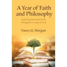 A Year of Faith and Philosophy by Vance G. Morgan Paperback Book
